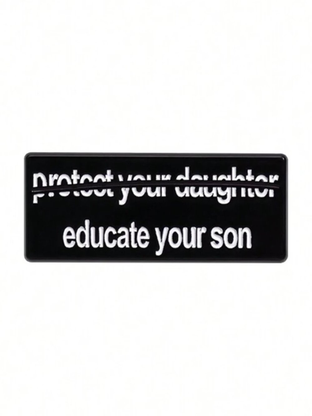 "EDUCATE YOUR SON" OIL DRIPPED ENAMEL PIN LAPEL PIN BROOCH NWT